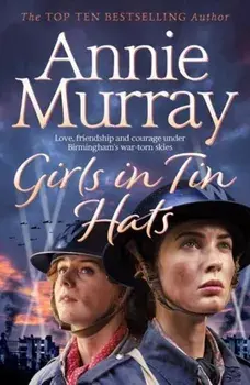 Girls in Tin Hats, Hardback/Annie Murray