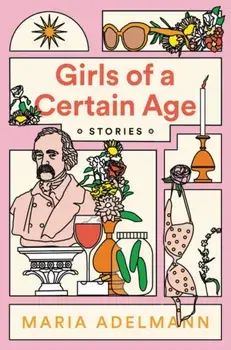 Girls of a Certain Age, Hardcover/Maria Adelmann