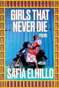 Girls That Never Die: Poems, Paperback/Safia Elhillo