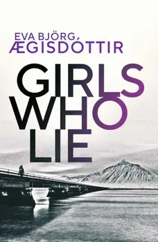 Girls Who Lie, Paperback/Eva Bjorg Aegisdottir