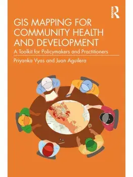 GIS Mapping for Community Health and Development. A Toolkit for Policymakers and Practitioners, Paperback/Juan Aguilera