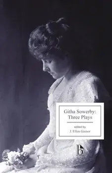 Githa Sowerby: Three Plays. Rutherford and Son, A Man and Some Women, The Stepmother, Paperback/Githa Sowerby