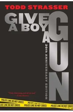 Give a Boy a Gun: 20th Anniversary Edition - Todd Strasser
