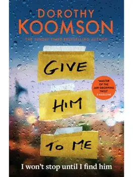 Give Him to Me. the heart-stopping new thriller from the Queen of the Big Reveal!, Paperback/Dorothy Koomson