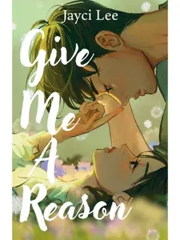 Give Me A Reason. A tender, romantic, Korean retelling of Jane Austen's Persuasion!, Paperback/Jayci Lee