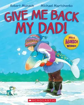 Give Me Back My Dad!, Paperback/Michael Martchenko
