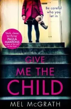 Give Me the Child, Paperback/Mel McGrath