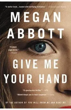 Give Me Your Hand - Megan Abbott
