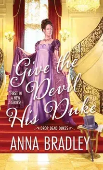 Give the Devil His Duke, Paperback/Anna Bradley