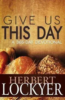 Give Us This Day: A 365-Day Devotional, Paperback/Herbert Lockyer