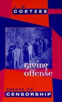Giving Offense: Essays on Censorship, Paperback/J. M. Coetzee