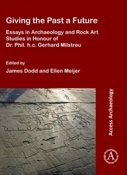 Giving the Past a Future: Essays in Archaeology and Rock Art Studies in Honour of Dr. Phil. h.c. Gerhard Milstreu, Paperback/***
