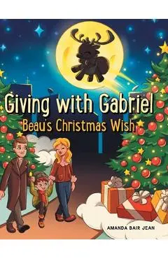 Giving with Gabriel: Beau's Christmas Wish - Amanda Bair Jean