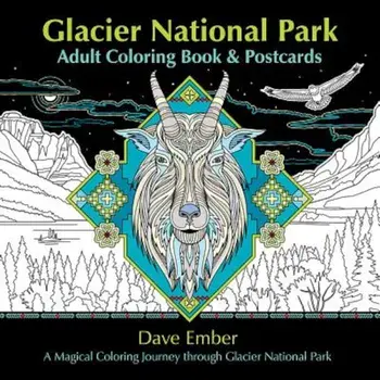 Glacier National Park Adult Coloring Book and Postcards: A Magical Coloring Journey Through Glacier National Park, Paperback/Dave Ember