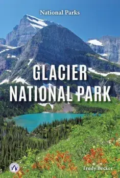 Glacier National Park, Hardback/Trudy Becker