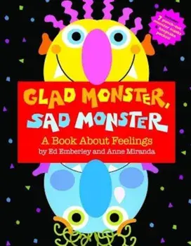 Glad Monster, Sad Monster, Hardcover/Anne Miranda