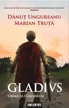 Gladivs. Crima la Colosseum/Danut Ungureanu, Marian Truta