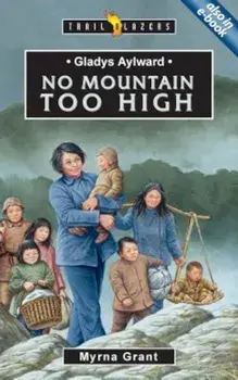 Gladys Aylward: No Mountain Too High, Paperback/Myrna Grant