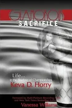 Glamorous Sacrifice: Life...in the Shadow of Championships, Paperback/Keva Develle Horry