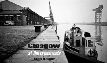 Glasgow at the Crossroads, Hardback/Alan Knight
