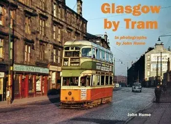 Glasgow by Tram. In photographs by John Hume, Paperback/John Hume