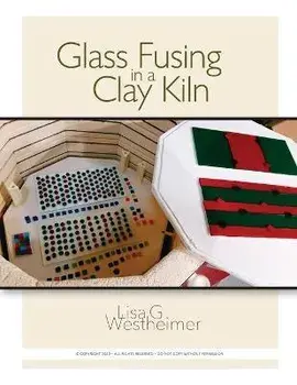 Glass Fusing in a Clay Kiln, Paperback/Lisa G. Westheimer