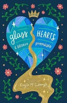Glass Hearts & Broken Promises, Paperback/Kayla McCullough
