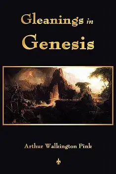 Gleanings in Genesis, Paperback/A. W. Pink