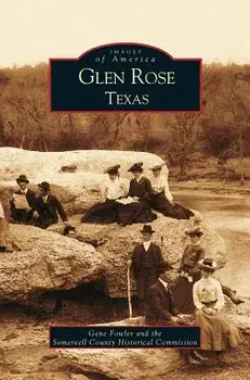Glen Rose Texas, Hardcover/Gene Jr. Fowler