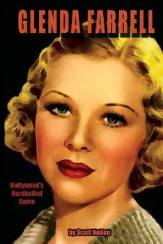 Glenda Farrell: Hollywood's Hardboiled Dame, Paperback/Scott A. Nollen