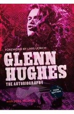 Glenn Hughes: The Autobiography [TOUR EDITION] - Glenn Hughes