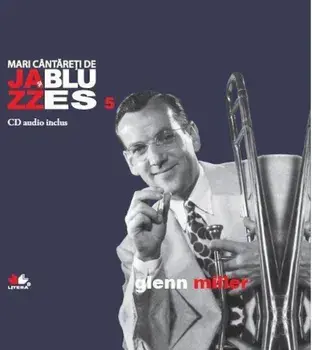 Glenn Miller. Seria Mari cantareti de Jazz si Blues. Volumul 5/***