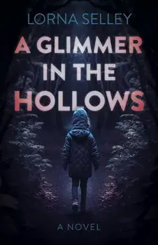 Glimmer in the Hollows, A. A Novel, Paperback/Lorna Selley