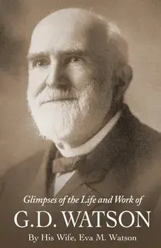Glimpses of the Life and Work of G. D. Watson, Paperback/Eva M. Watson
