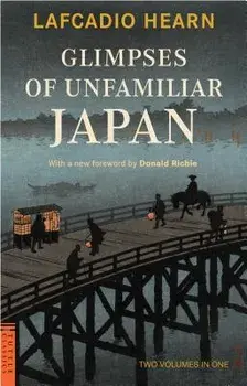 Glimpses of Unfamiliar Japan: Two Volumes in One, Paperback/Lafcadio Hearn