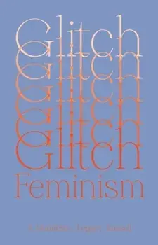 Glitch Feminism. A Manifesto, Paperback/Legacy Russell
