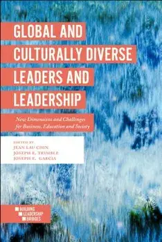 Global and Culturally Diverse Leaders and Leadership: New Dimensions and Challenges for Business, Education and Society, Paperback/Jean Lau Chin