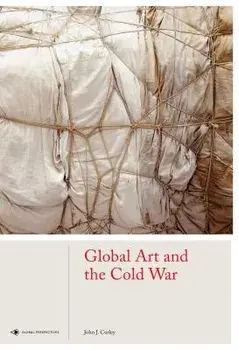 Global Art and the Cold War, Hardcover/John J. Curley