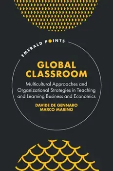 Global Classroom. Multicultural Approaches and Organizational Strategies in Teaching and Learning Business and Economics, Hardback/***