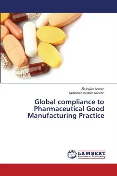 Global compliance to Pharmaceutical Good Manufacturing Practice, Paperback/Noordin Mohamed Ibrahim