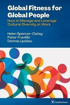 Global Fitness for Global People: How to Manage and Leverage Cultural Diversity at Work, Paperback/Helen Spencer-Oatey