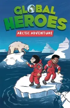 Global Heroes: Arctic Adventure, Paperback/Damian Harvey