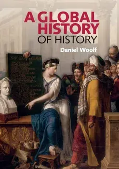 Global History of History, Paperback/Daniel Woolf