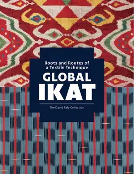 Global Ikat. Roots and Routes of a Textile Technique, Hardback/***