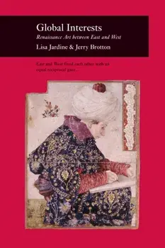 Global Interests. Renaissance Art Between East and West, Paperback/Jerry Brotton