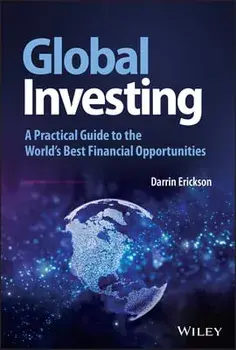 Global Investing - A Practical Guide to the World's Best Financial Opportunities, Hardback/D Erickson