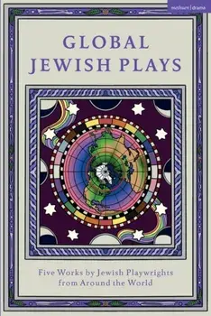 Global Jewish Plays: Five Works by Jewish Playwrights from around the World. Extinct; Heartlines; The Kahena Berber Queen; Papa’gina; A People, Paperback/L M Feldman