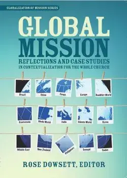Global Mission*: Reflections and Case Studies in Local Theology for the Whole Church, Paperback/Dowsett Rose