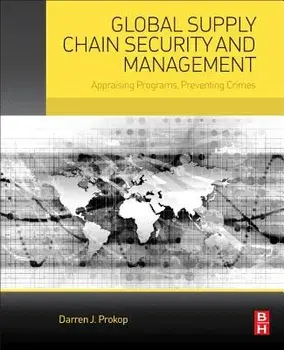 Global Supply Chain Security and Management. Appraising Programs, Preventing Crimes, Paperback/Darren Prokop