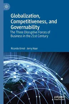 Globalization, Competitiveness, and Governability: The Three Disruptive Forces of Business in the 21st Century, Paperback/Ricardo Ernst